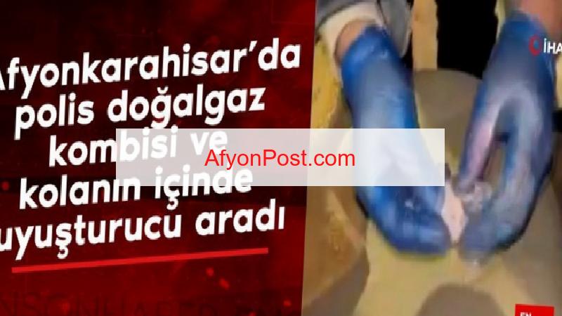 Afyonkarahisar’da polis doğalgaz kombisi ve kolanın içinde uyuşturucu aradı